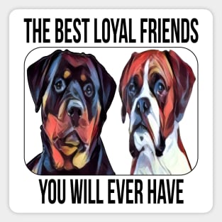 The Best Loyal Friends You will Ever Have Magnet